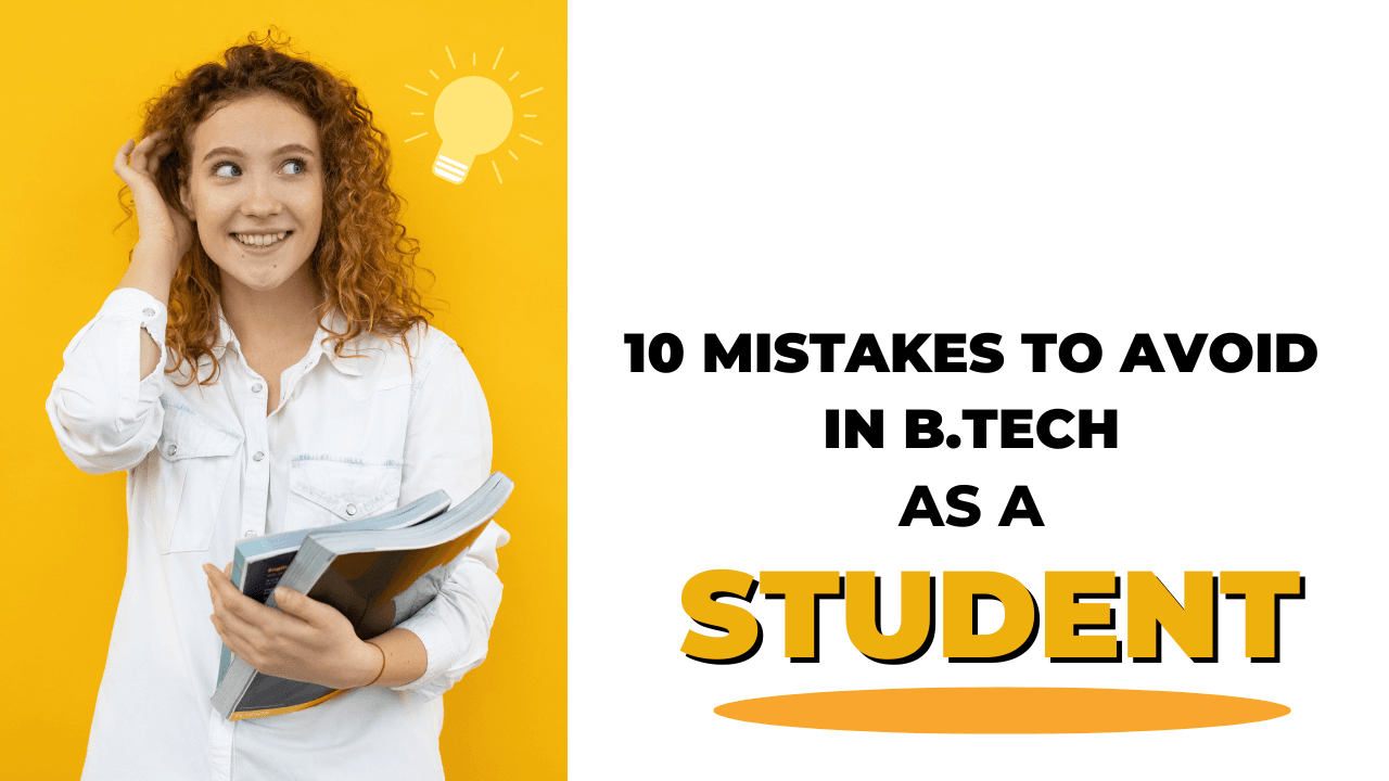 10 Mistakes to Avoid in B.Tech for Better Jobs, Internships, and Startups