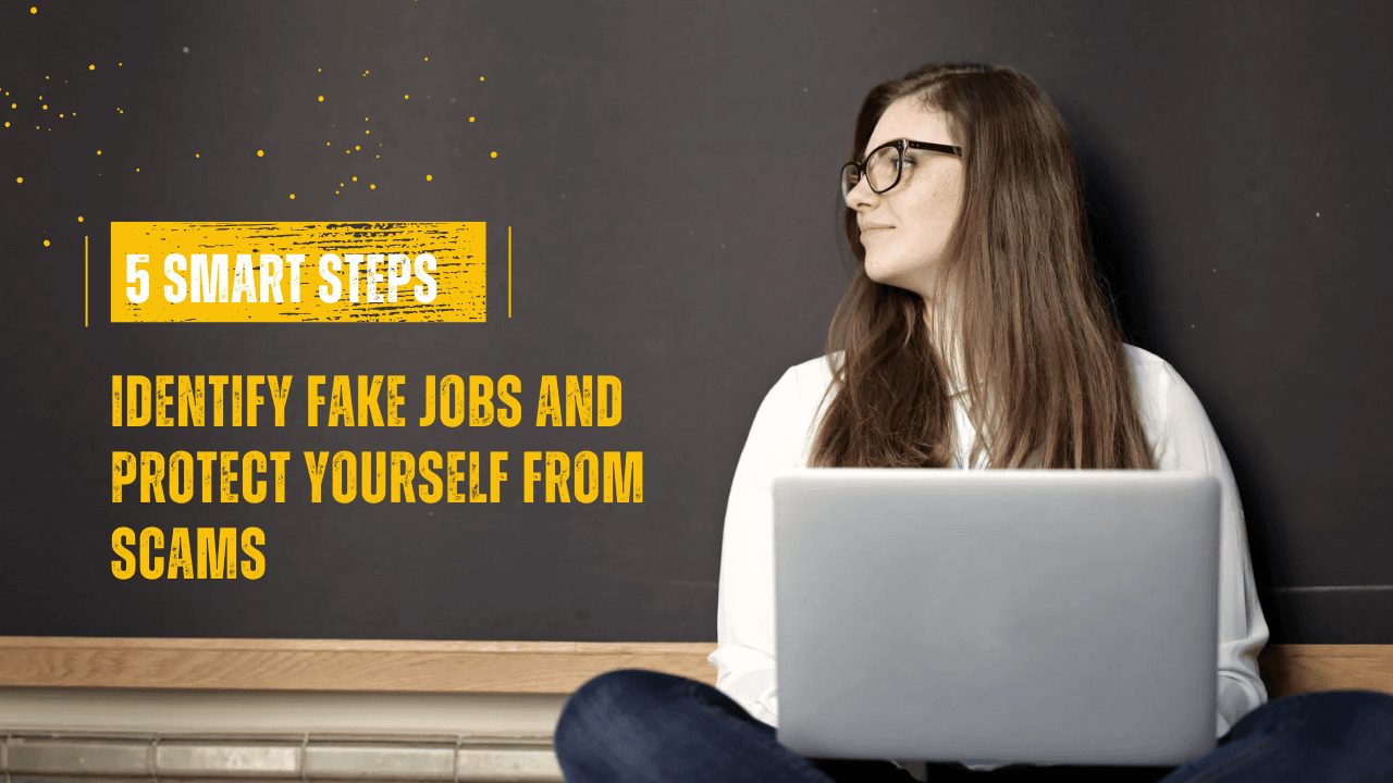 5 Smart Steps to Identify Fake Jobs and Protect Yourself from Scams